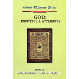 God: Existence and Attributes (Islamic Reference Series Book 2)-  M.A.Shomali