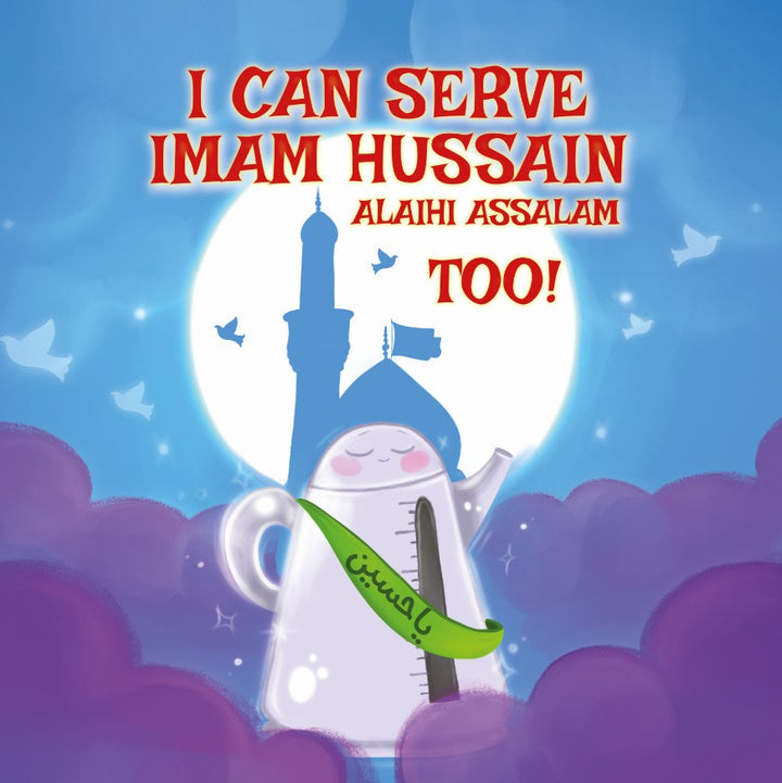 I can serve Imam Husain alayhi assalam Too (with free poster)