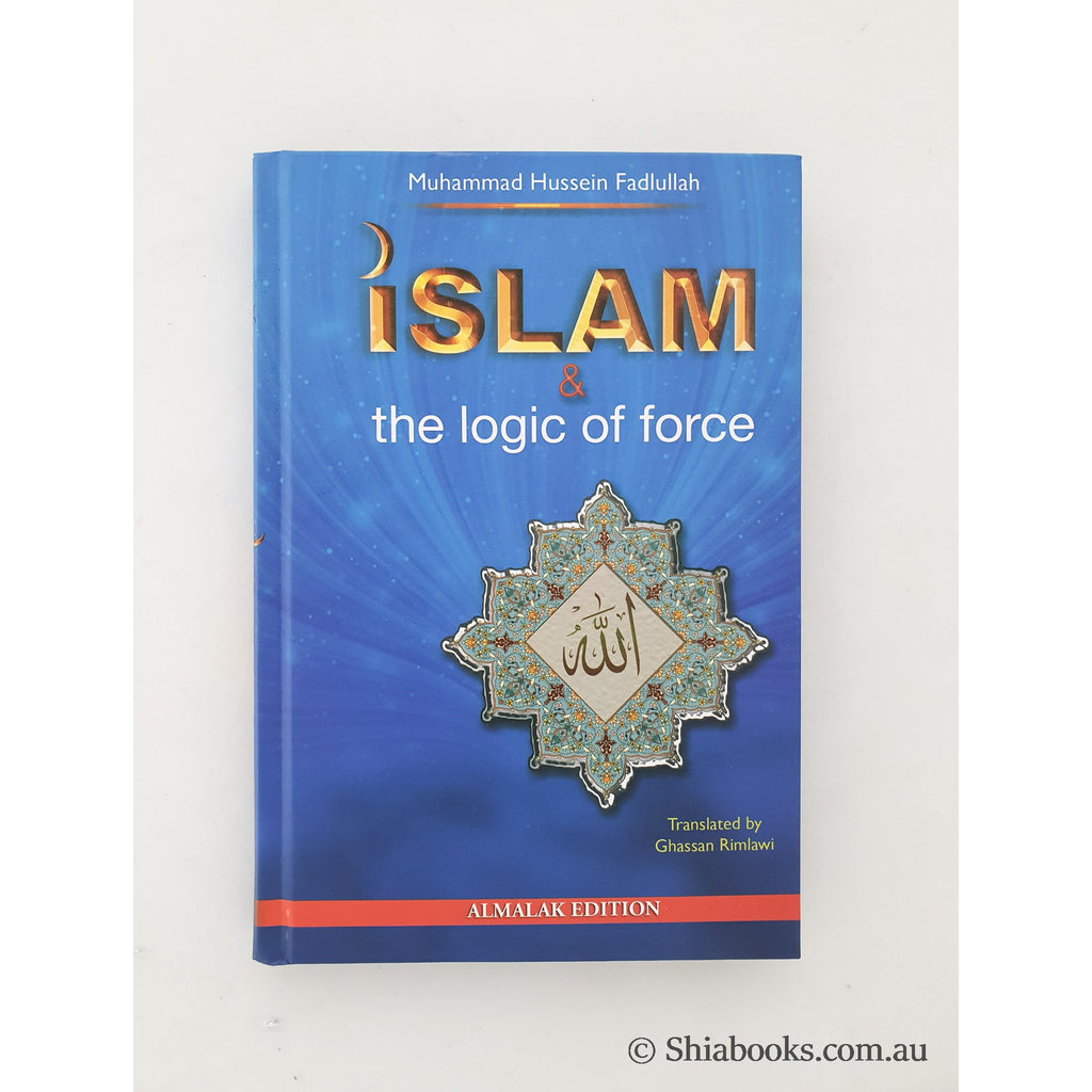 Islam and the Logic of force - Ayatollah Fadhlullah
