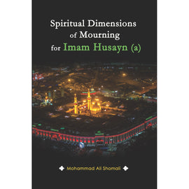 Spiritual Dimensions of Mourning for Imam Husayn (a)