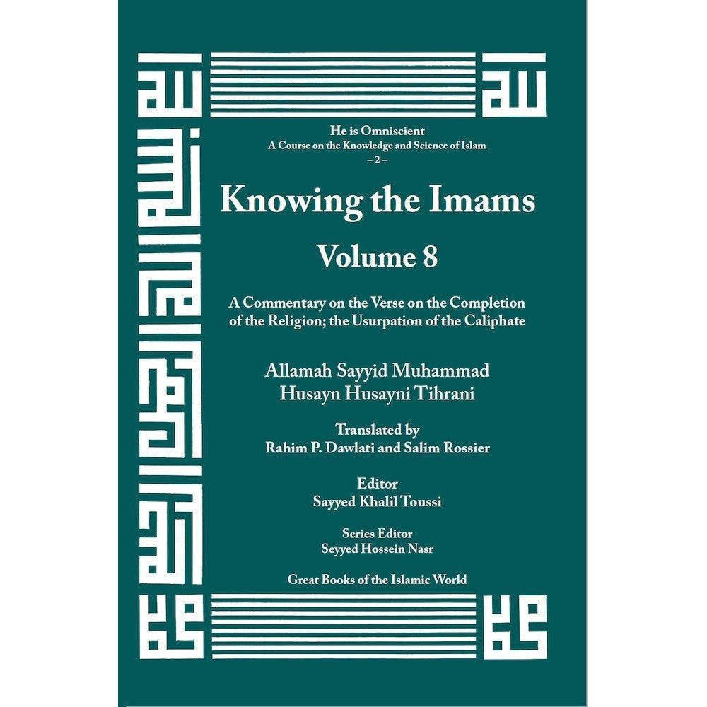 Knowing the Imams Volume 8: Commentary on the Verse of Completion of the Religion