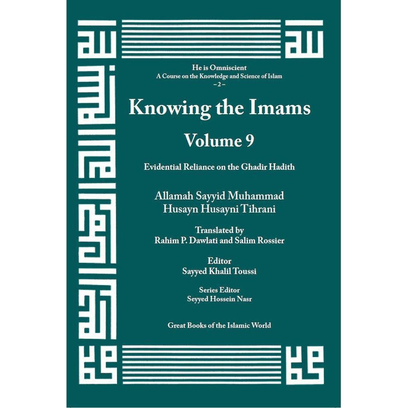 Knowing the Imams Volume 9: Evidential Reliance on the Ghadir Hadith
