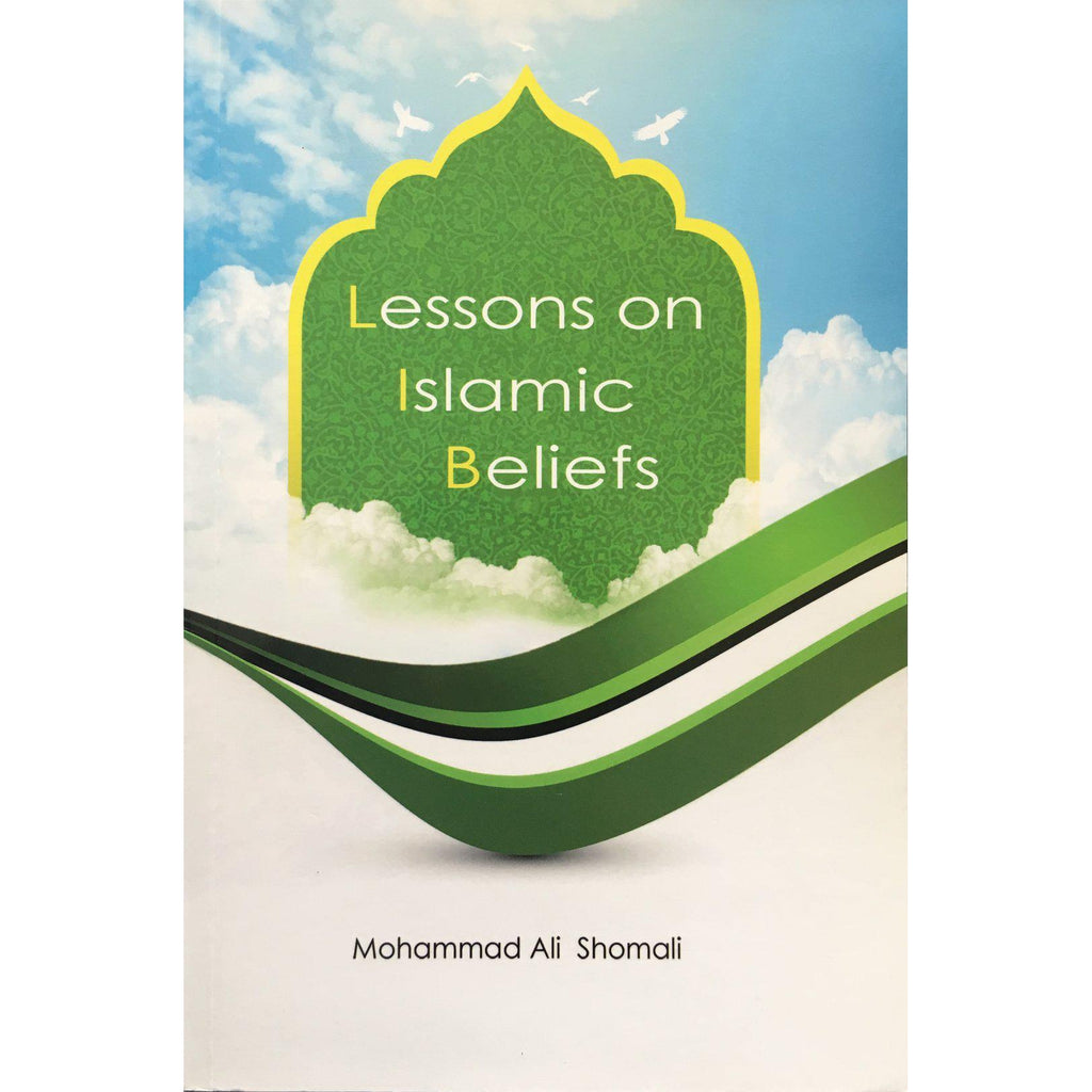Lessons on Islamic Beliefs-  M.A.Shomali