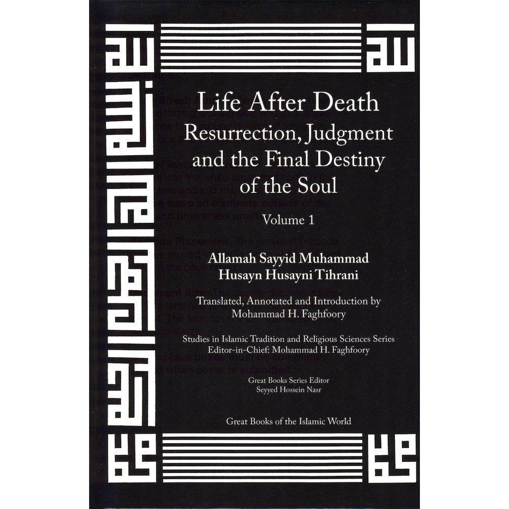 Life After Death, Resurrection, Judgment and the Final Destiny of the Soul: Volume 1