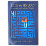 Life of Gnosis A Mystical Study of Imam Ali's Life