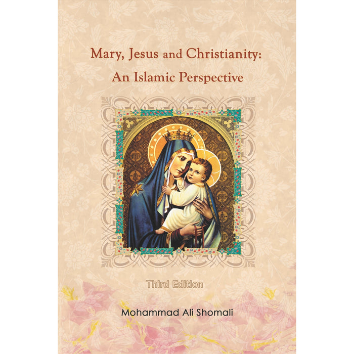 Mary, Jesus and Christianity: An Islamic Perspective | 3rd edition