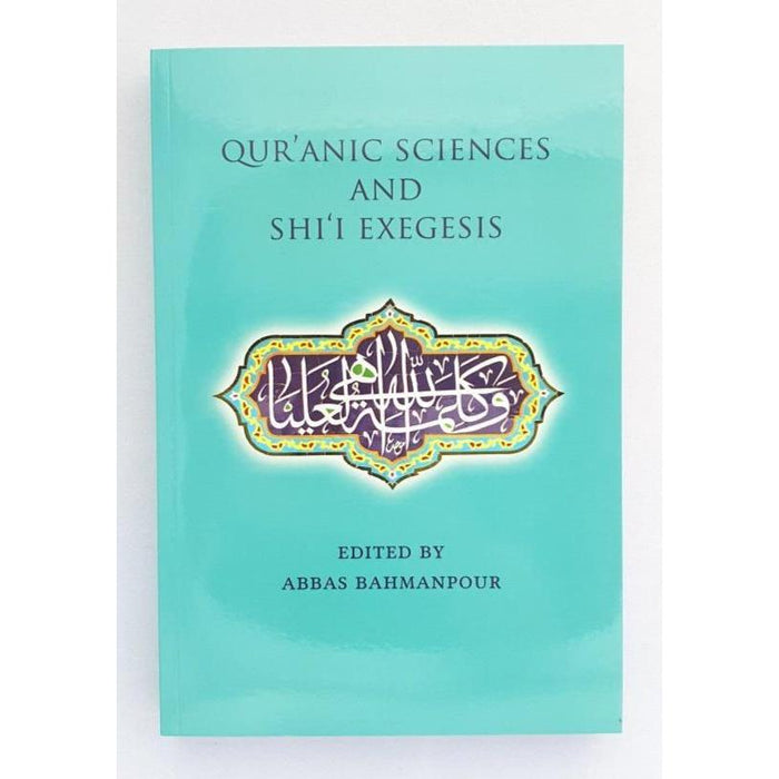 Qur’anic Sciences and Shi’i Exegesis- Abbas Bahmanpour