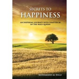 Secrets to Happiness: An Inspiring Journey Into Chapter 20 Of The Holy Quran