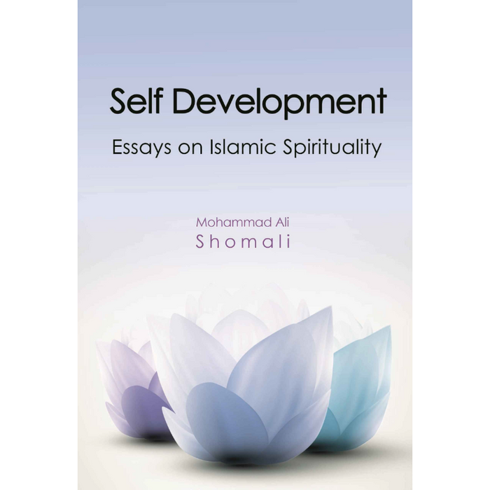 Self Development Essays on Islamic Spirituality- M.A.Shomali