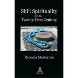 Shīʿī Spirituality for the Twenty-First Century- Rebecca Masterton