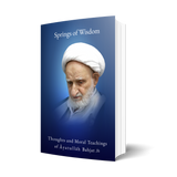 Springs of Wisdom: Thoughts and Moral Teachings of Ayatullah Bahjat