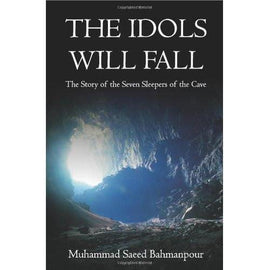 The Idols Will Fall: The Story of the Seven Sleepers of the Cave