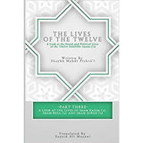 The Lives of the Twelve: A Look at the Social and Political Lives of the Twelve Infallible Imams