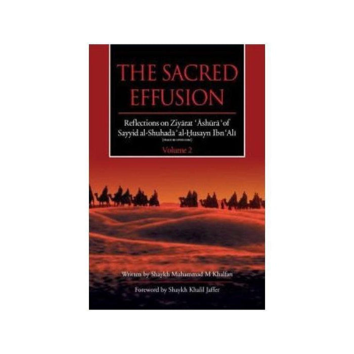 The Sacred Effusion- Reflection on Ziyarat Ashura Vol 2-Shia Books