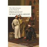 The Shī‘a Imams in the words of Preeminent Sunni Scholarship