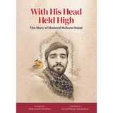 With His Head Held High - The Story of Shaheed Mohsen Hojaji