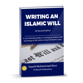 Writing an Islamic Will - Sayyid Muhammad Rizvi