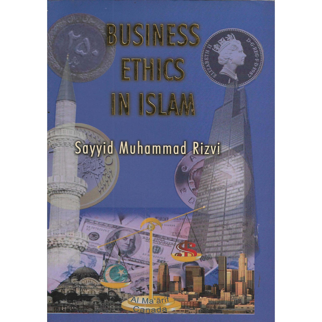 Business Ethics in Islam - Sayyid Muhammad Rizvi