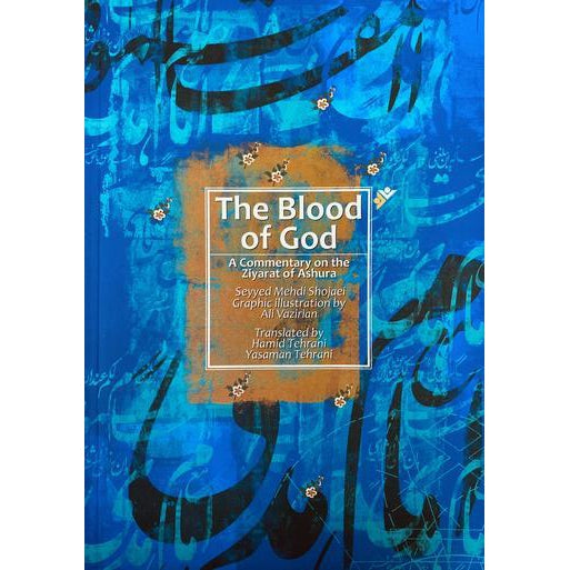 The Blood of God - A Commentary on the Ziyarat of Ashura